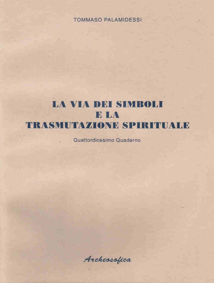 LA VIA DEI SIMBOLI E LA TRASMUTAZIONE SPIRITUALE – 14° QUADERNO