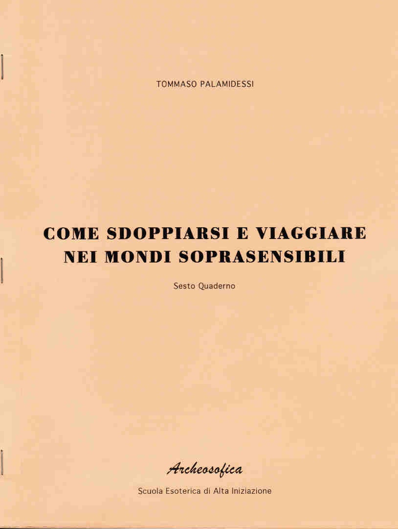 COME SDOPPIARSI E VIAGGIARE NEI MONDI SOPRA SENSIBILI – 6° QUADERNO