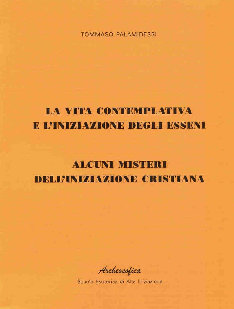 VITA CONTEMPLATIVA E L’INIZIAZIONE DEGLI ESSENI (LA) – ALCUNI MISTERI DELL’INIZIAZIONE CRISTIANA