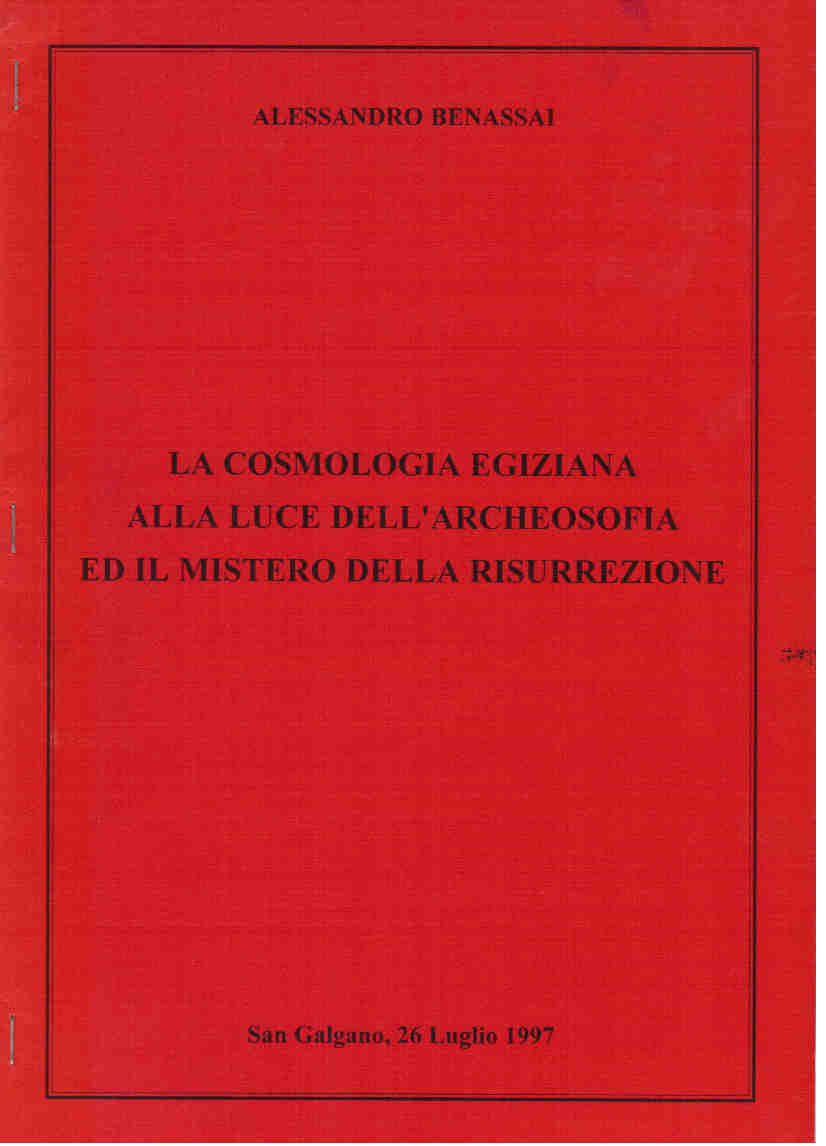 COSMOLOGIA EGIZIANA ALLA LUCE DELL’ARCHEOSOFIA ED IL MISTERO DELLA RISURREZIONE (LA)